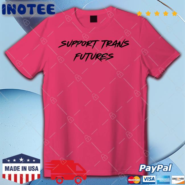 Support Trans Futures Tee Shirt