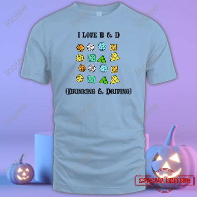 I Love D & D Drinking & Driving Shirt The Good Shirts Shop
