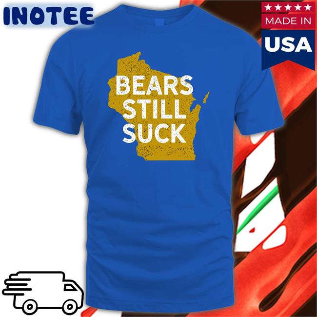 Green Bay Packers Wisconsin Bears Still Suck Hoodie