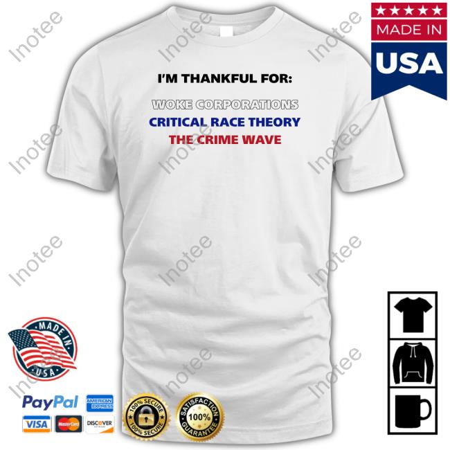 Dan White Wearing I'm Thankful For Woke Corporations Critical Race Theory The Crime Wave Hoodie