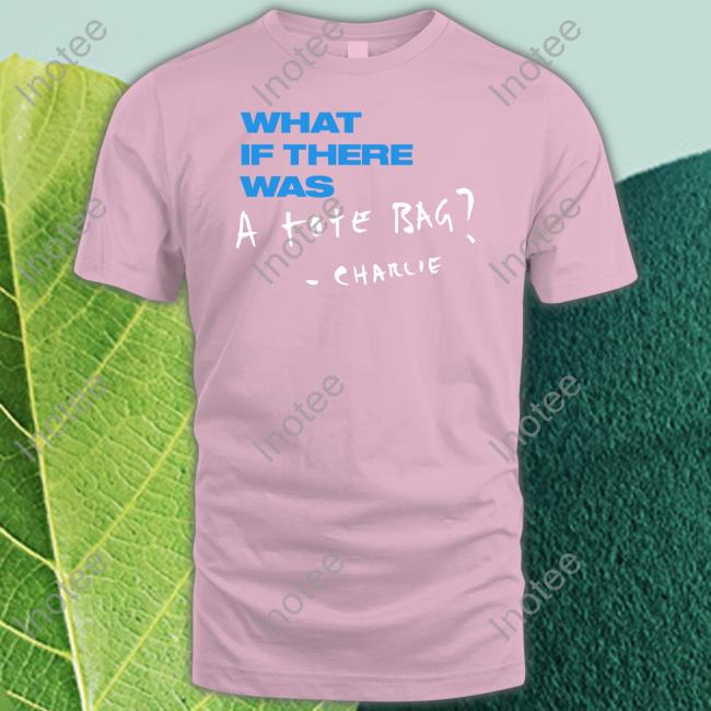 Charlie Puth Merch What If There Was A Tote Bag Charlie Tees Charlieputh