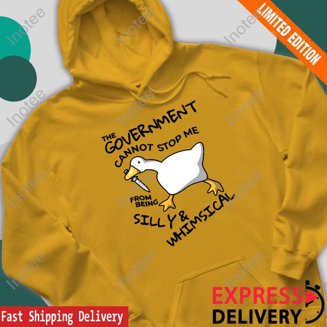 Gotfunny Store The Government Cannot Stop Me From Being Silly & Whimsical T Shirt