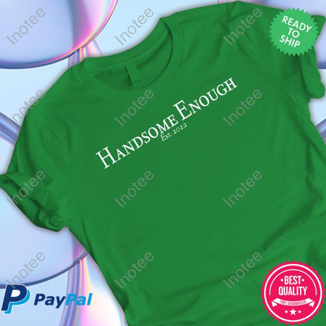 Rusty Featherstone Handsome Enough Est 2022 Long Sleeve Shirt