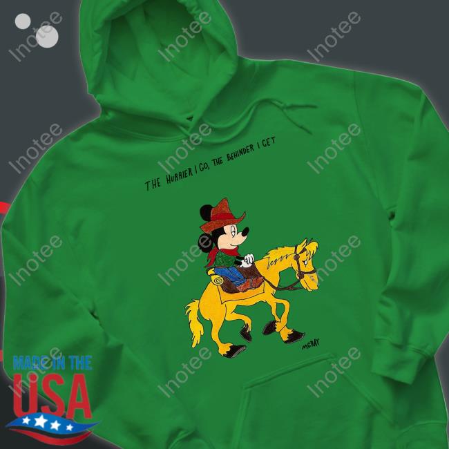 Matt Gray The Hurrier I Go The Behinder I Get Mgray T-Shirt, Hoodie, Tank Top, Sweater And Long Sleeve T-Shirt Matt Gray The Hurrier I Go The Behinder I Get Mgray Shirt