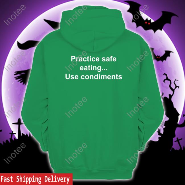 Goodshirts Practice Safe Eating Use Condiments New Shirt Goodshirts Practice Safe Eating Use Condiments Long Sleeve Tee Shirt