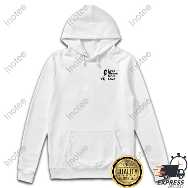 Limitedrun Merch Less Stress More Love Tee Shirt