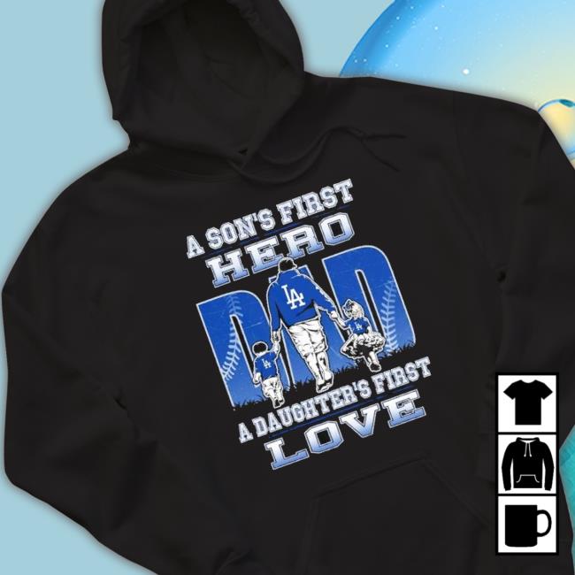 A Son’S First Hero A Daughter’S First Love Los Angeles Dodgers shirt