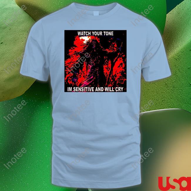 The Notorious J.O.V. Watch Your Tone Im Sensitive And Will Cry T-Shirt The Notorious J.O.V. Watch Your Tone Im Sensitive And Will Cry T-Shirt, Hoodie, Tank Top, Sweater And Long Sleeve T-Shirt