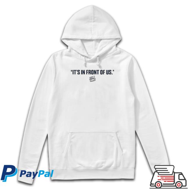 Official Jake Storiale It’S In Front Of Us Talkin’ Yanks New Shirt Jake Storiale It’S In Front Of Us Talkin’ Yanks Hoodie