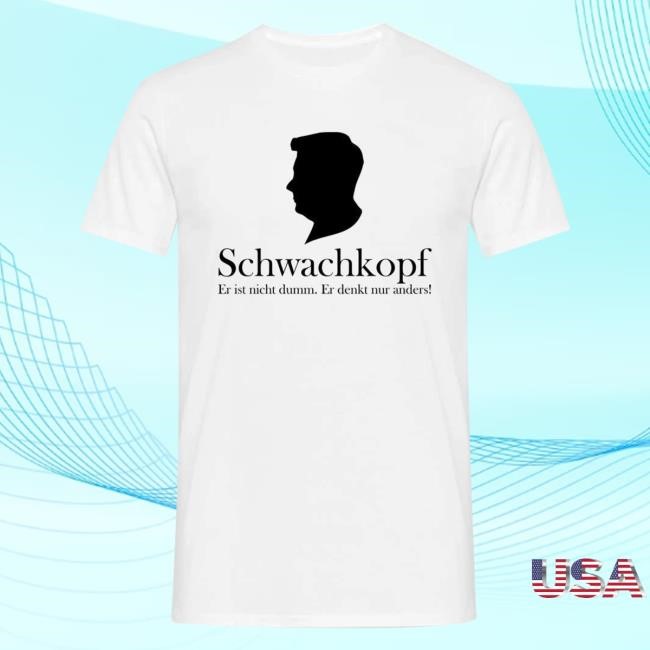 Tim Kellner Shop Merch Schwachkopf Er Ist Nicht Dumm. Er Denkt Nur Anders Shirt T Shirt