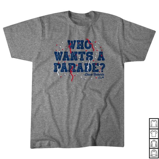 Breakingt Merch Store Dave Roberts Who Wants A Parade Shirts