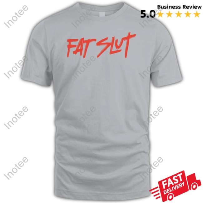 Fat Slut Party Original Tee Shirt