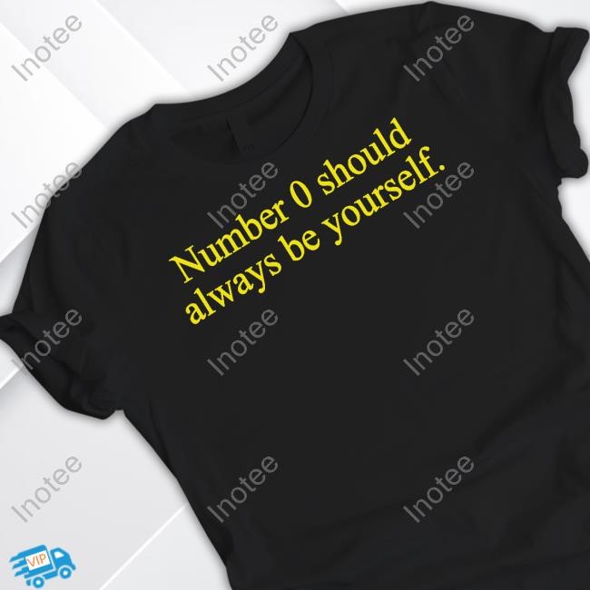 Nahyuckcrumbs Number 0 Should Always Be Yourself T-Shirt