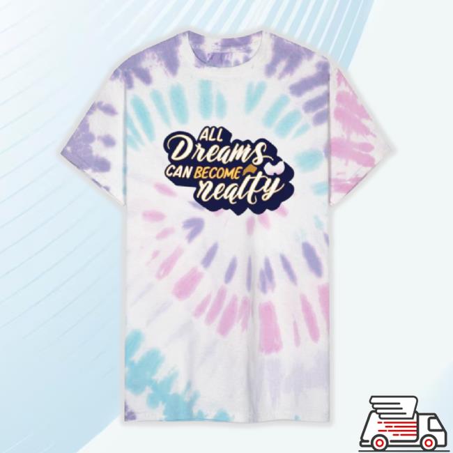 Trending All Dreams Can Become Reality Unisex Tie Dye Sweaters