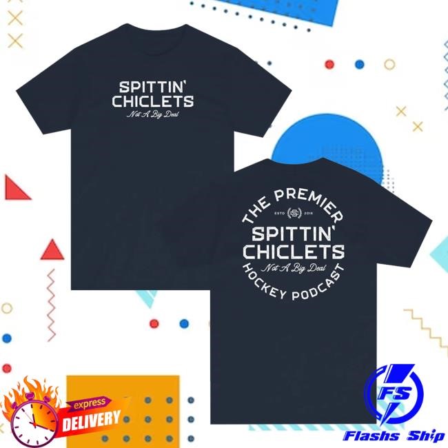 Spittin' Chiclets Merch Shop Store Official Spittin Chiclets Premier Hockey Podcast Class Shirt