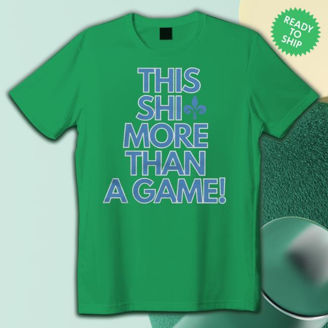 This Shit More Than A Game T Shirt