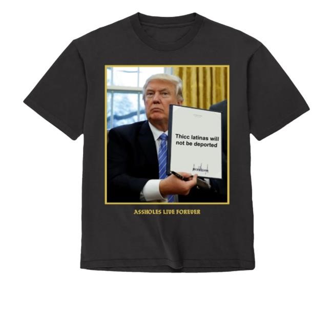 Trump Thicc Latinas Will Not Be Deported Assholes Live Forever Youth T Shirt