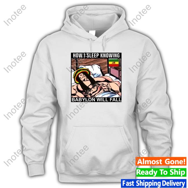 Official How I Sleep Knowing Babylon Will Fall T-Shirt