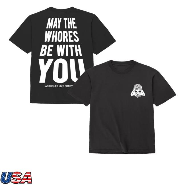 May The Whores Be With You Shirt