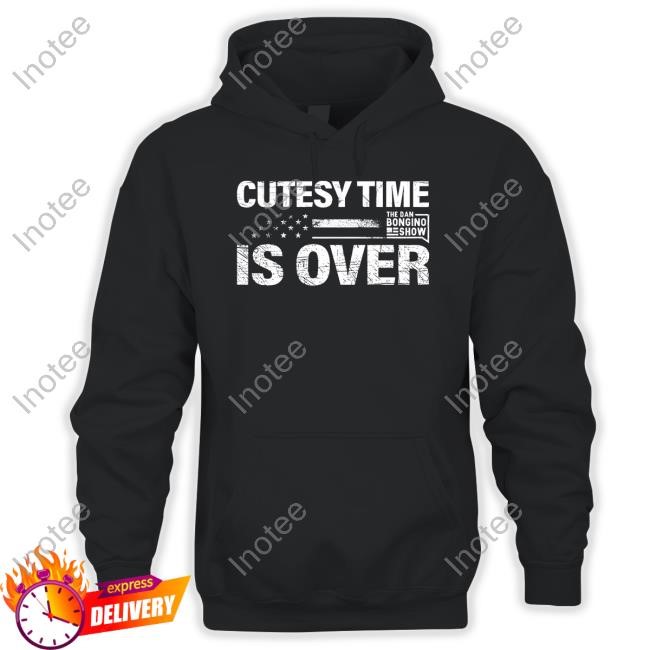 Bongino Store Cutesy Time Is Over Sweatshirt