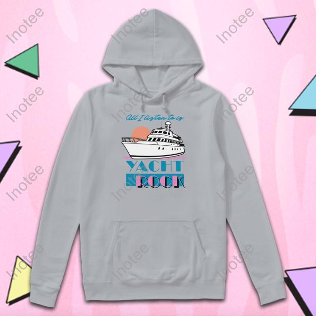 Middleclassfancy Store All I Listen To Is Yacht Rock T Shirt