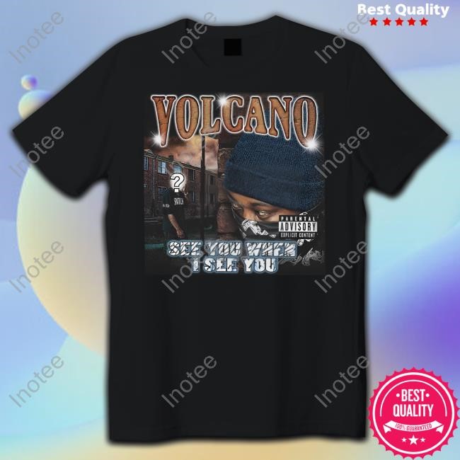 Volcano See You When I See You T Shirt