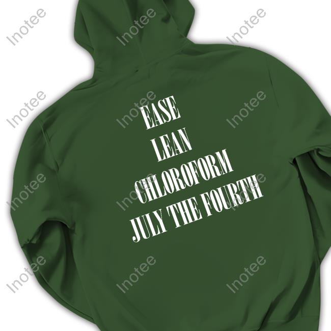 Ease Lean Chloroform July The Fourth New Shirt Bandofnothing Ease Lean Chloroform July The Fourth Tee Shirt Coldcutsmerch Ease Lean Chloroform July The Fourth