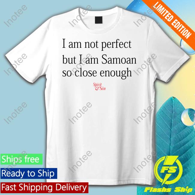Gaaalebglaaarke Wearing I Am Not Perfect But I Am Samoan So Close Enough Sweatshirt