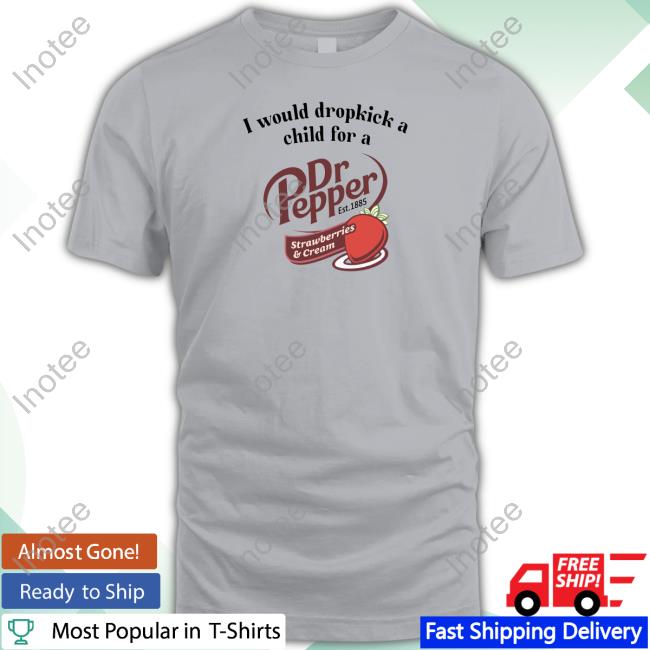 Unethicalthreads Store I Would Dropkick A Child For A Dr Pepper Strawberries & Cream Tank Top