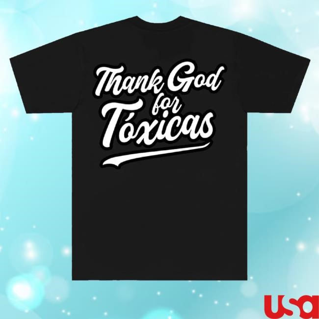 Chicos Toxicos Merch Thank God For Toxicas Shirt Black