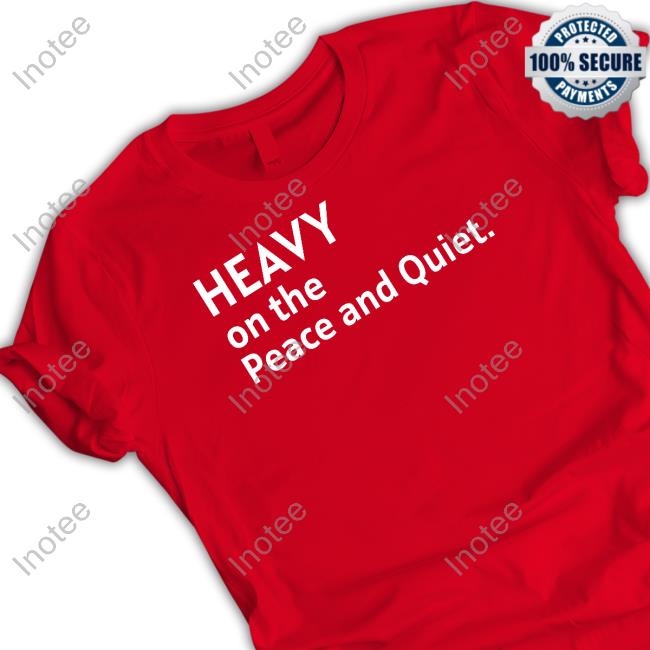 Heavy On The Peace And Quiet Long Sleeve T Shirt
