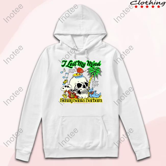 Bosssdog I Lost My Mind In Sunny Santa Barbara Long Sleeve T Shirt