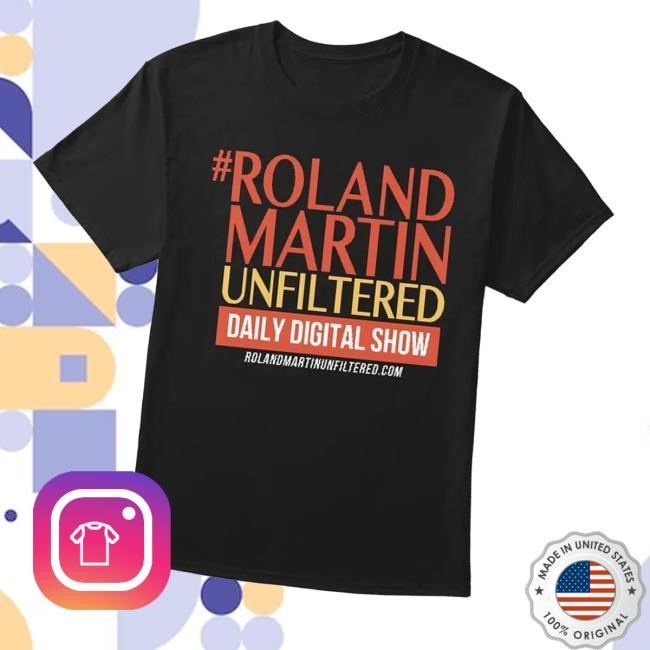 #Rolandmartinunfiltered Daily Digital Show Shirt