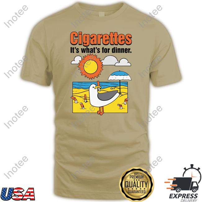 Thegoodshirts Store Cigarettes It's What's For Dinner Shirts