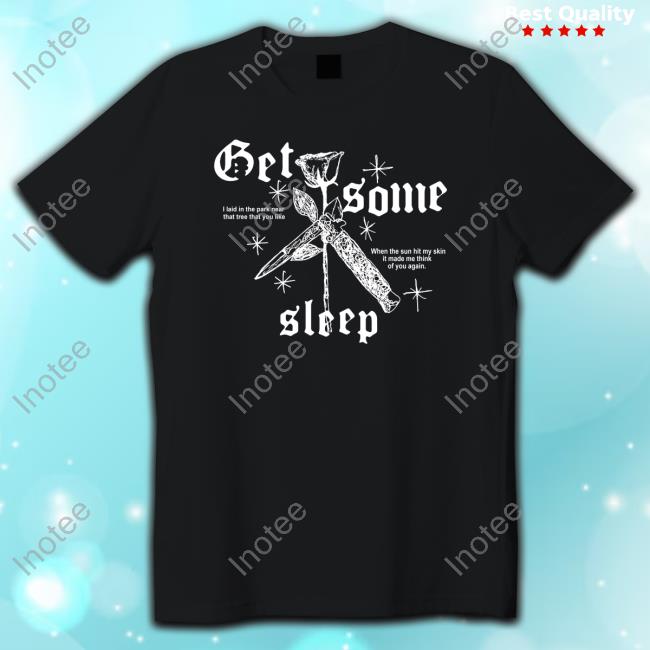 Get Some Sleep When The Sun Hits Your Skin Shirt