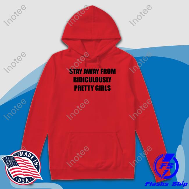Neglect All Negative Merch Stay Away From Ridiculously Pretty Girls Shirt Neglect All Negative Merch Stay Away From Ridiculously Pretty Girls Shirt