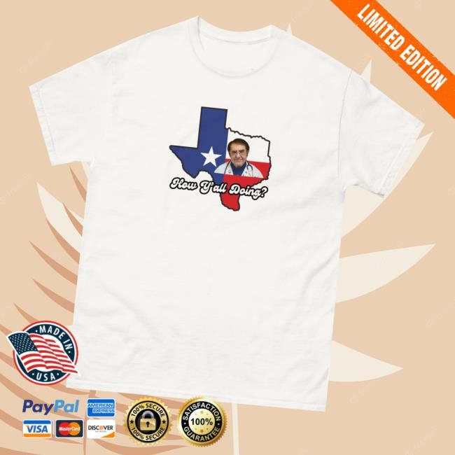 How Y'all Doing Texas Dr. Now Shirt