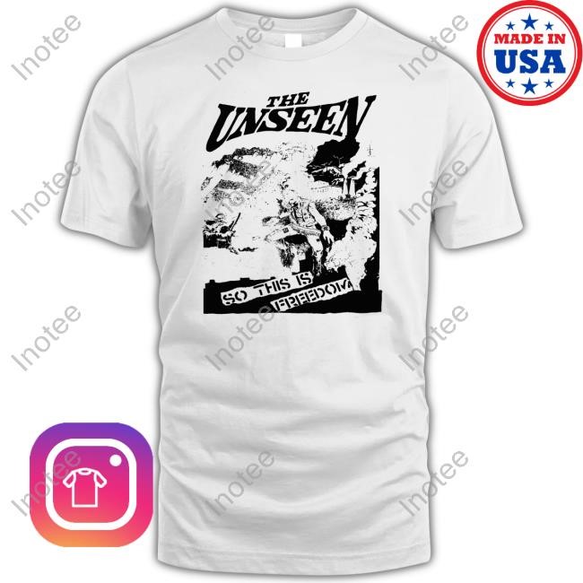 The Unseen So This Is Freedom Shirt