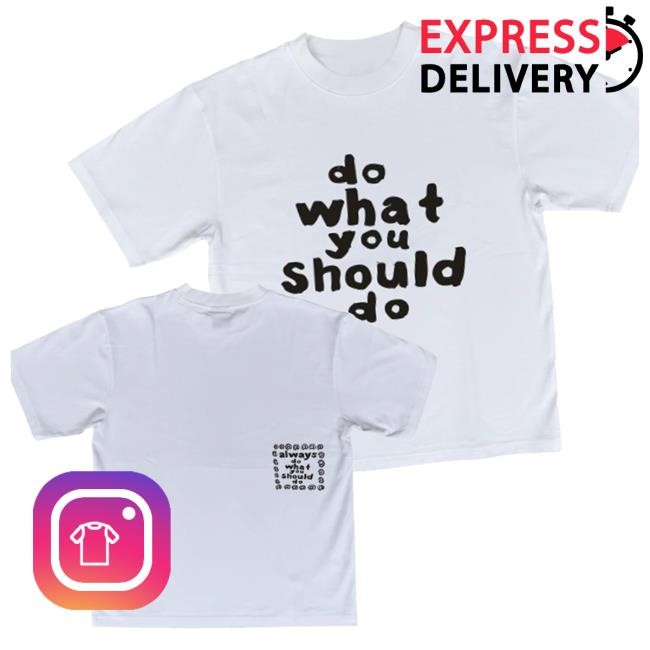 Official Always Do What You Should Do Shop Merch Do What You Should Do White Hoodie, Sweatshirt