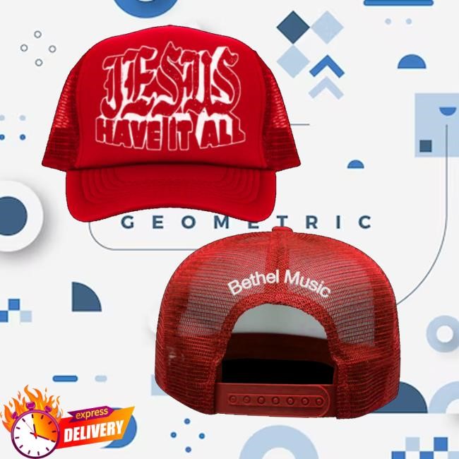Bethel Music Merch Jesus Have It All Trucker