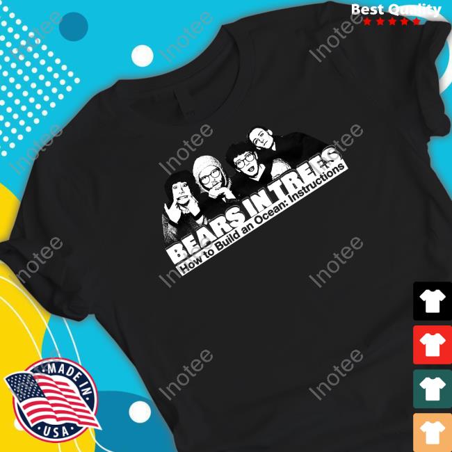 Bears In Trees 2024 Tour Tee Shirt Bearsintrees Store How To Build An Ocean Instructions