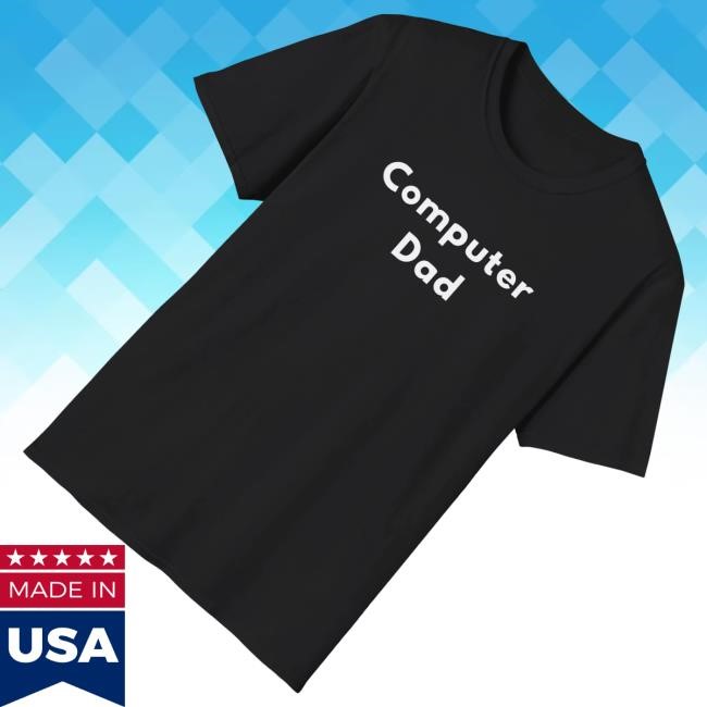 Trending Clickhole Merch Computer Dad T-Shirt