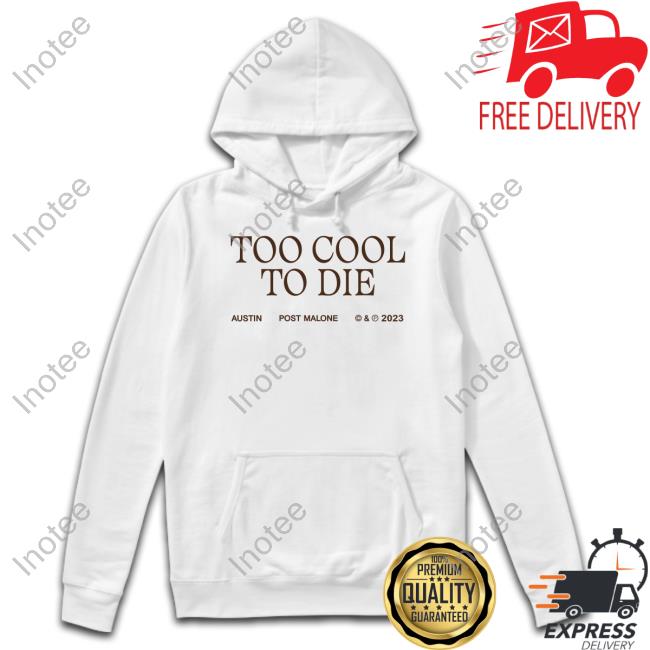 Post Malone Merch Too Cool To Die Austin Post Malone Tee Shirt
