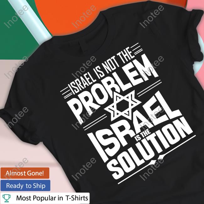The Israel Store Israel Is Not The Problem Israel Solution Hoodie Sweatshirt