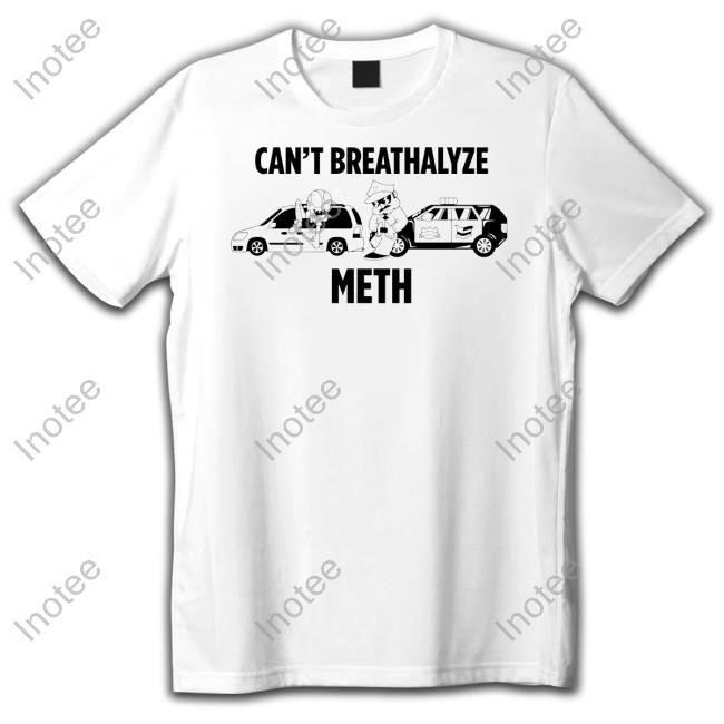 Ratedrcloset Merch Can't Breathalyze Meth Shirt