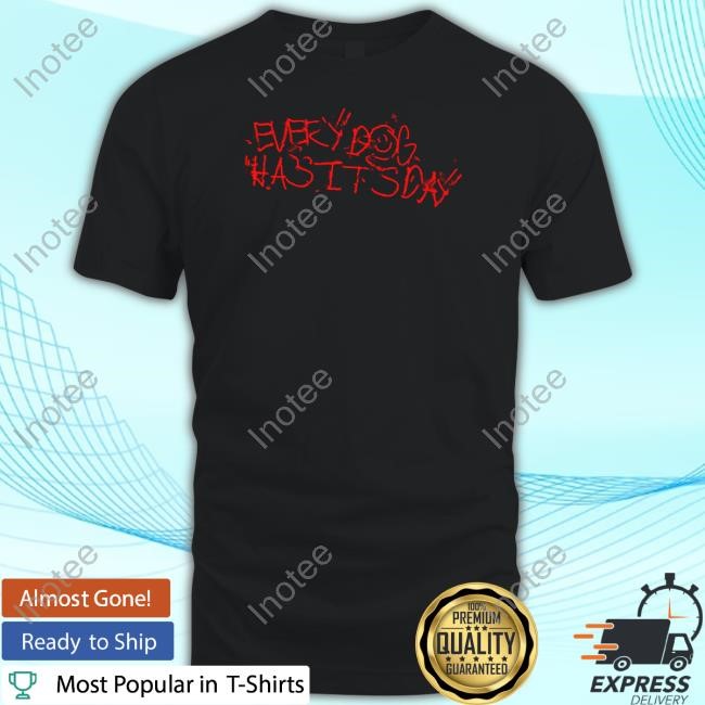 Every Dog Has Its Day Doghouse New Shirt