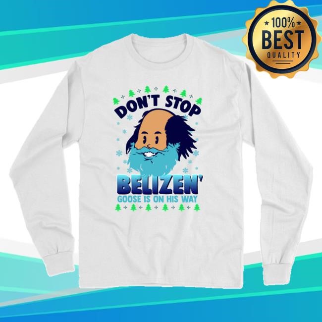Goose Wayne Merch Store Merch Don't Stop Belize Goose Long Sleeve Tee Shirt