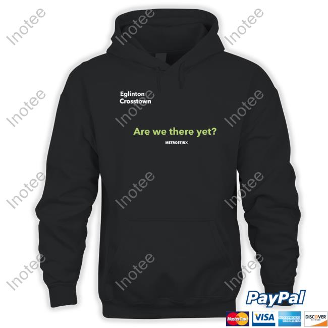 Are We There Yet - Eglinton Crosstown Metrolinx Sweatshirt