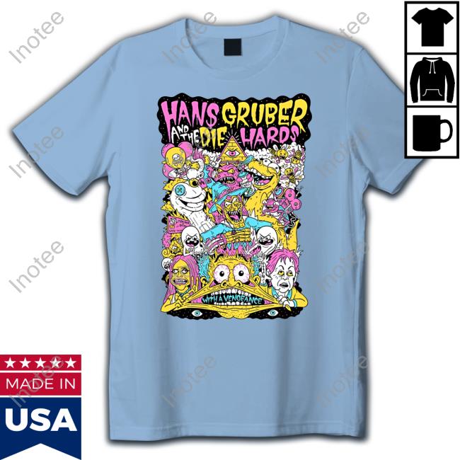 Gruberites Hans Gruber And The Die Hards With A Vengeance T-Shirts