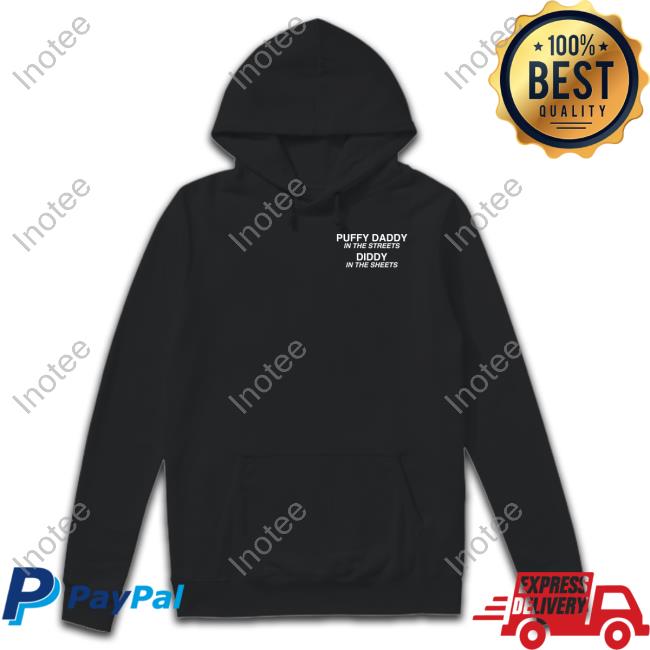 Lindafinegold Store Puffy Daddy In The Streets Diddy In The Sheets Assholes Live Forever Shirt